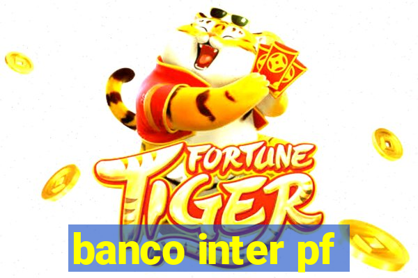 banco inter pf